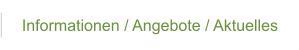 Informationen / Angebote / Aktuelles