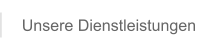 Unsere Dienstleistungen